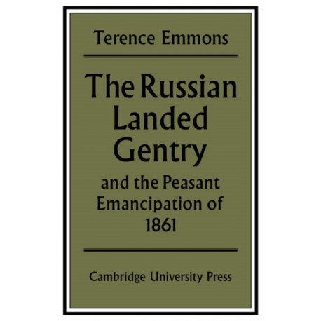 The Russian Landed Gentry and the Peasant Emancipation of 1861