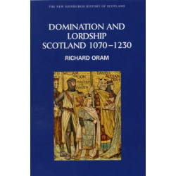 Domination and Lordship: Scotland, 1070-1230
