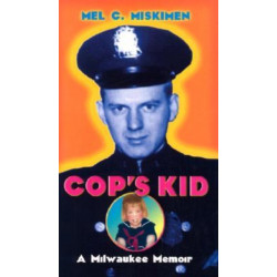 Cop's Kid: A Milwaukee Memoir