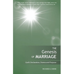 The Genesis of Marriage: A Drama Displaying the Nature and Character of God: Genesis of Marriage: God's Declaration, Drama and Purpose
