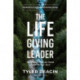 The Life-Giving Leader: Learning to Lead from your Truest Self