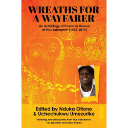 Wreaths for a Wayfarer: An Anthology in Honour of Pius Adesanmi