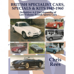 BRITISH SPECIALIST CARS, SPECIALS & KITS 1945-1960: Definitive A-Z Encylopaedia of Low-Volume British Sports Cars