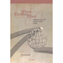 Where Currents Meet: Frontiers of Memory in Post-Soviet Fiction of Kharkiv, Ukraine