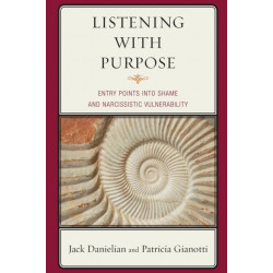 Listening with Purpose: Entry Points into Shame and Narcissistic Vulnerability
