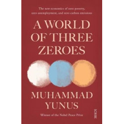 A World of Three Zeroes: the new economics of zero poverty, zero unemployment, and zero carbon emissions