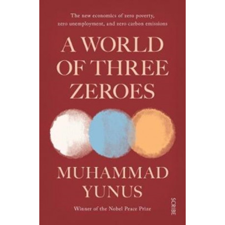 A World of Three Zeroes: the new economics of zero poverty, zero unemployment, and zero carbon emissions