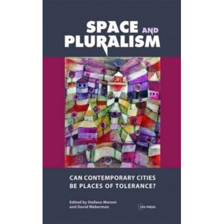 Space and Pluralism: Can Contemporary Cities Be Places of Tolerance?