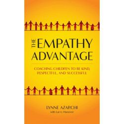 The Empathy Advantage: Coaching Children to Be Kind, Respectful, and Successful