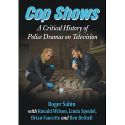 Cop Shows: A Critical History of Police Dramas on Television