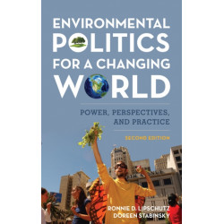 Environmental Politics for a Changing World: Power, Perspectives, and Practice
