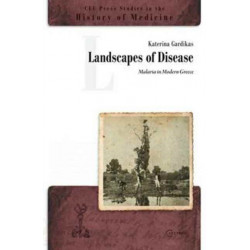 Landscapes of Disease: Malaria in Modern Greece