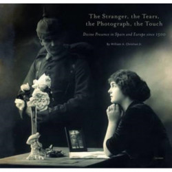 The Stranger, the Tears, the Photograph, the Touch: Divine Presence in Spain and Europe since 1500