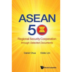 Asean 50: Regional Security Cooperation Through Selected Documents