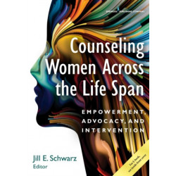 Counseling Women Across the Life Span: Empowerment, Advocacy, and Intervention