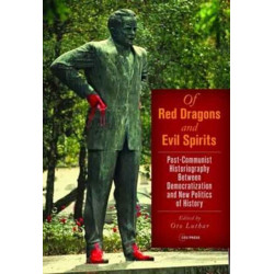 Of Red Dragons and Evil Spirits: Post-Communist Historiography between Democratization and the New Politics of History
