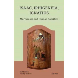 Isaac, Iphigeneia, and Ignatius: Martyrdom and Human Sacrifice