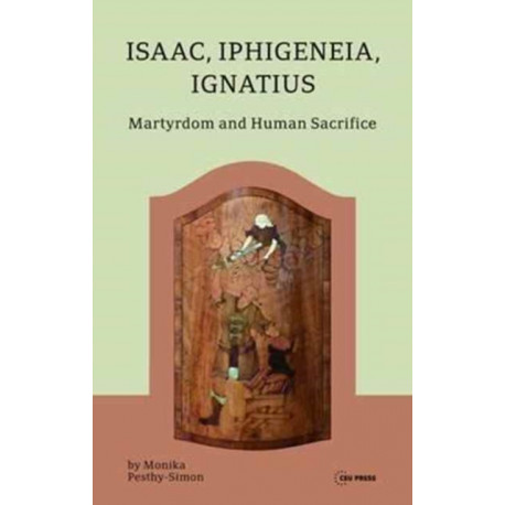 Isaac, Iphigeneia, and Ignatius: Martyrdom and Human Sacrifice