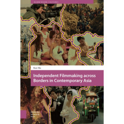 Independent Filmmaking across Borders in Contemporary Asia
