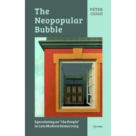 The Neopopular Bubble: Speculating on "the People" in Late Modern Democracy