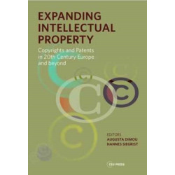 Expanding Intellectual Property: Copyrights and Patents in 20th Century Europe and beyond