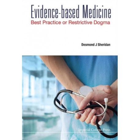 Evidence-based Medicine: Best Practice Or Restrictive Dogma