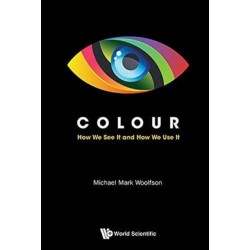 Colour: How We See It And How We Use It
