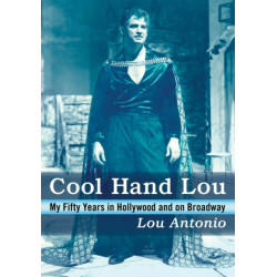 Cool Hand Lou: My Fifty Years in Hollywood and on Broadway