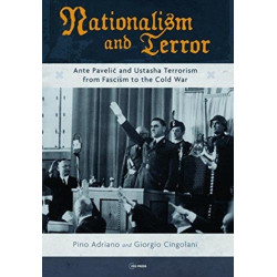 Nationalism and Terror: Ante Pavelic and Ustashe Terrorism from Fascism to the Cold War