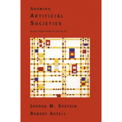 Growing Artificial Societies: Social Science From the Bottom Up