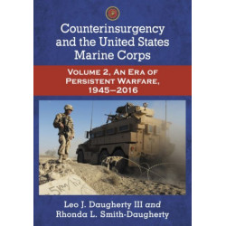 Counterinsurgency and the United States Marine Corps: Volume 2, An Era of Persistent Warfare, 1945-2016