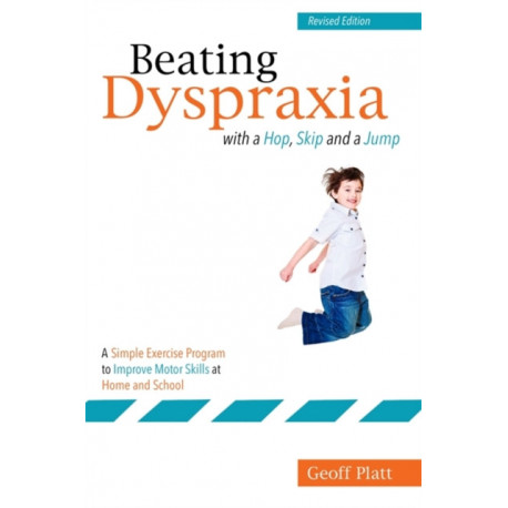Beating Dyspraxia with a Hop, Skip and a Jump: A Simple Exercise Program to Improve Motor Skills at Home and School