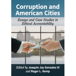 Corruption and American Cities: Essays and Case Studies in Ethical Accountability