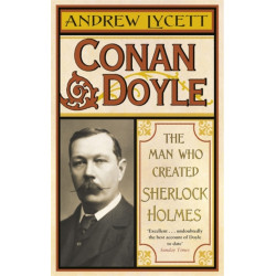 Conan Doyle: The Man Who Created Sherlock Holmes