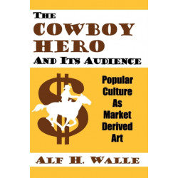 The Cowboy Hero and Its Audience: Popular Culture As Market Derived Art