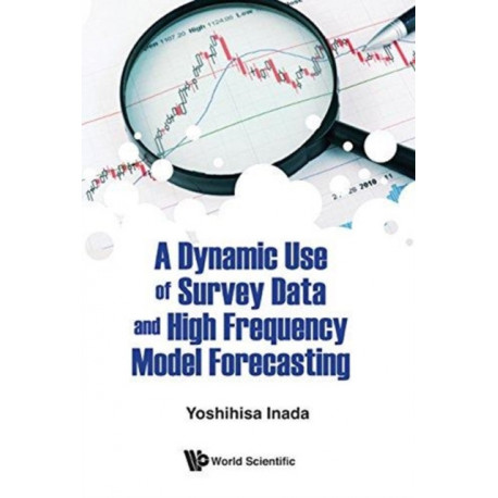 Dynamic Use Of Survey Data And High Frequency Model Forecasting, A