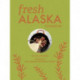 Fresh Alaska Cookbook