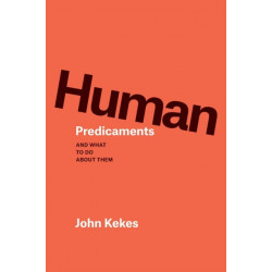 Human Predicaments: And What to Do about Them