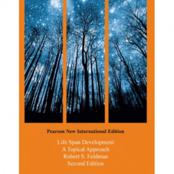 Life Span Development: A Topical Approach: Pearson New International Edition