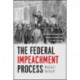 The Federal Impeachment Process: A Constitutional and Historical Analysis, Third Edition