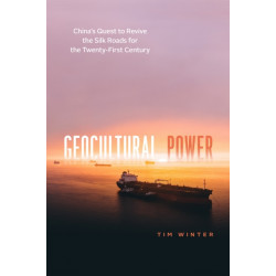 Geocultural Power: China's Quest to Revive the Silk Roads for the Twenty-First Century