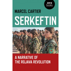 Serkeftin: A Narrative of the Rojava Revolution