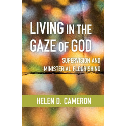 Living in the Gaze of God: Supervision and Ministerial Flourishing