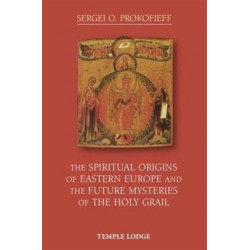 The Spiritual Origins of Eastern Europe and the Future Mysteries of the Holy Grail