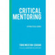 Critical Mentoring: A Practical Guide