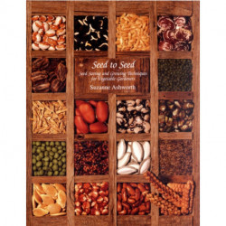 Seed to Seed: Seed Saving and Growing Techniques for Vegetable Gardeners, 2nd Edition