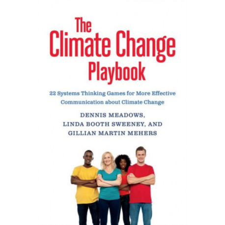 The Climate Change Playbook: 22 Systems Thinking Games for More Effective Communication about Climate Change
