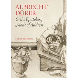 Albrecht Durer and the Epistolary Mode of Address