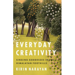 Everyday Creativity: Singing Goddesses in the Himalayan Foothills