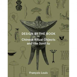 Design by the Book – Chinese Ritual Objects and the Sanli Tu